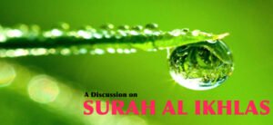 A Discussion on Surah Al Ikhlas
